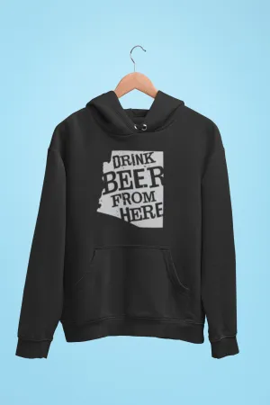 Arizona Drink Beer From Here® - Craft Beer Hoodie