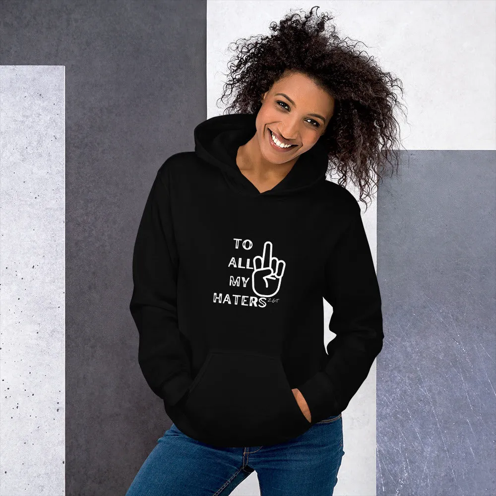 TO ALL MY HATERS: Unisex Hoodie
