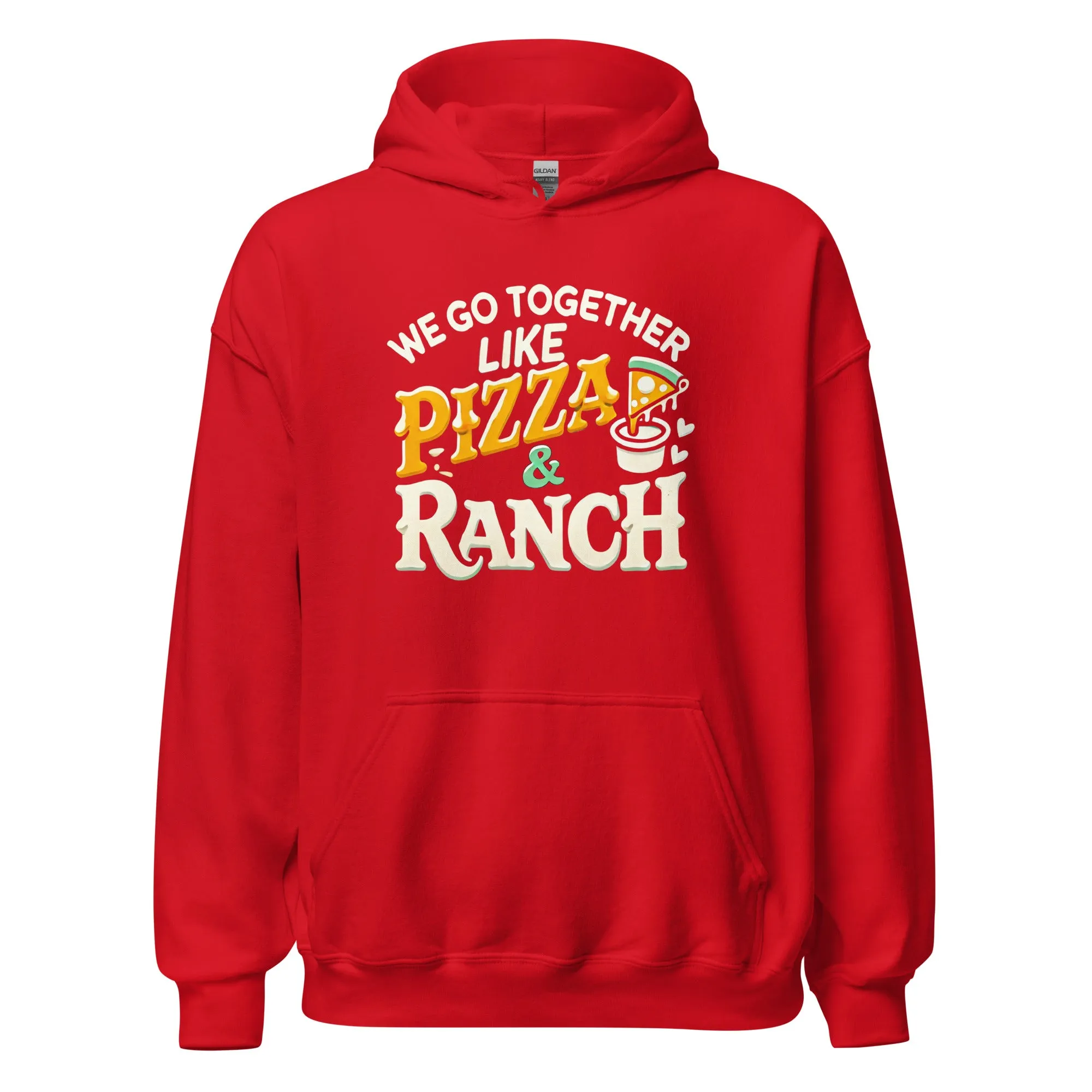We Go Together Like Pizza & Ranch - Cozy Valentine’s Day Hoodie – Romantic Designs for 2025