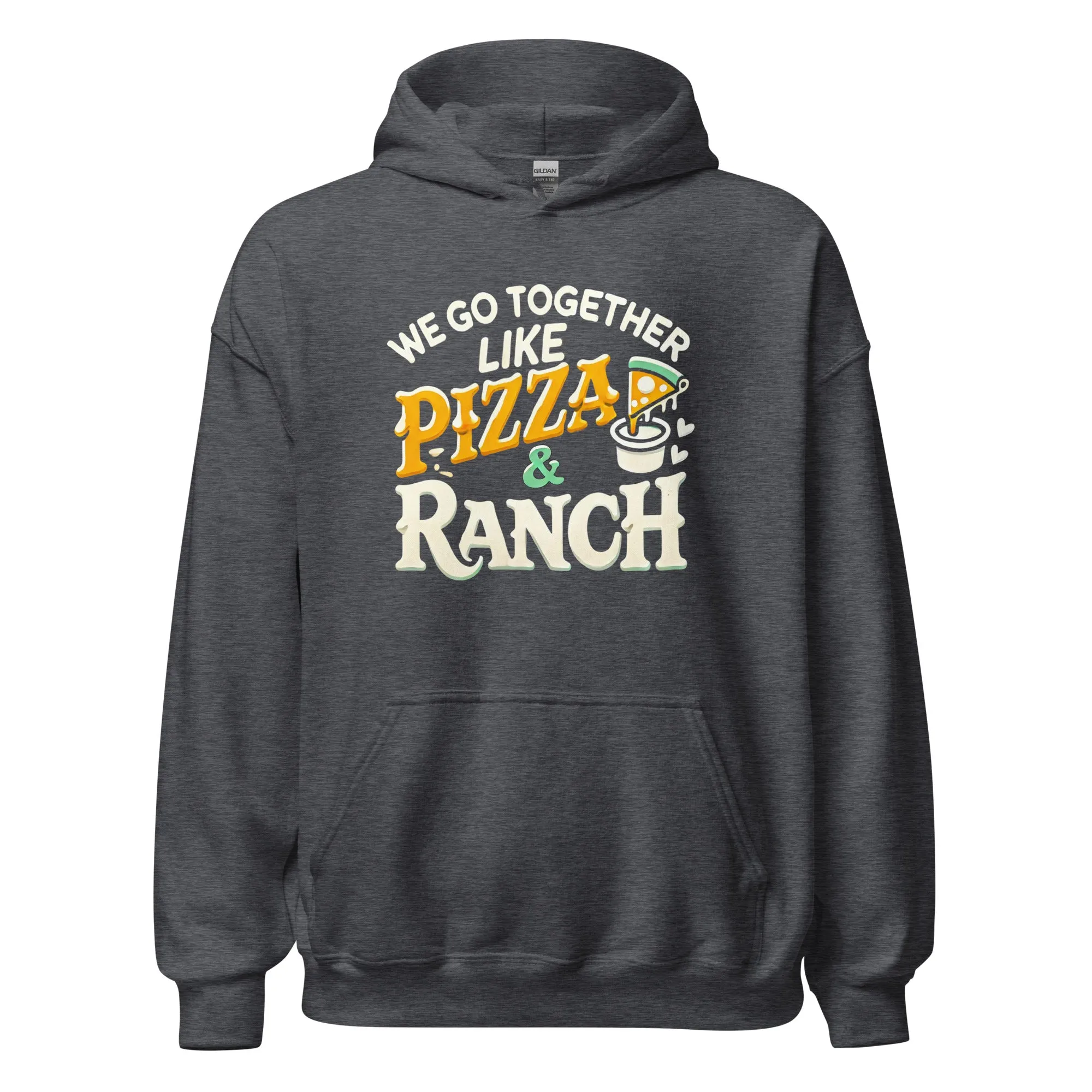 We Go Together Like Pizza & Ranch - Cozy Valentine’s Day Hoodie – Romantic Designs for 2025