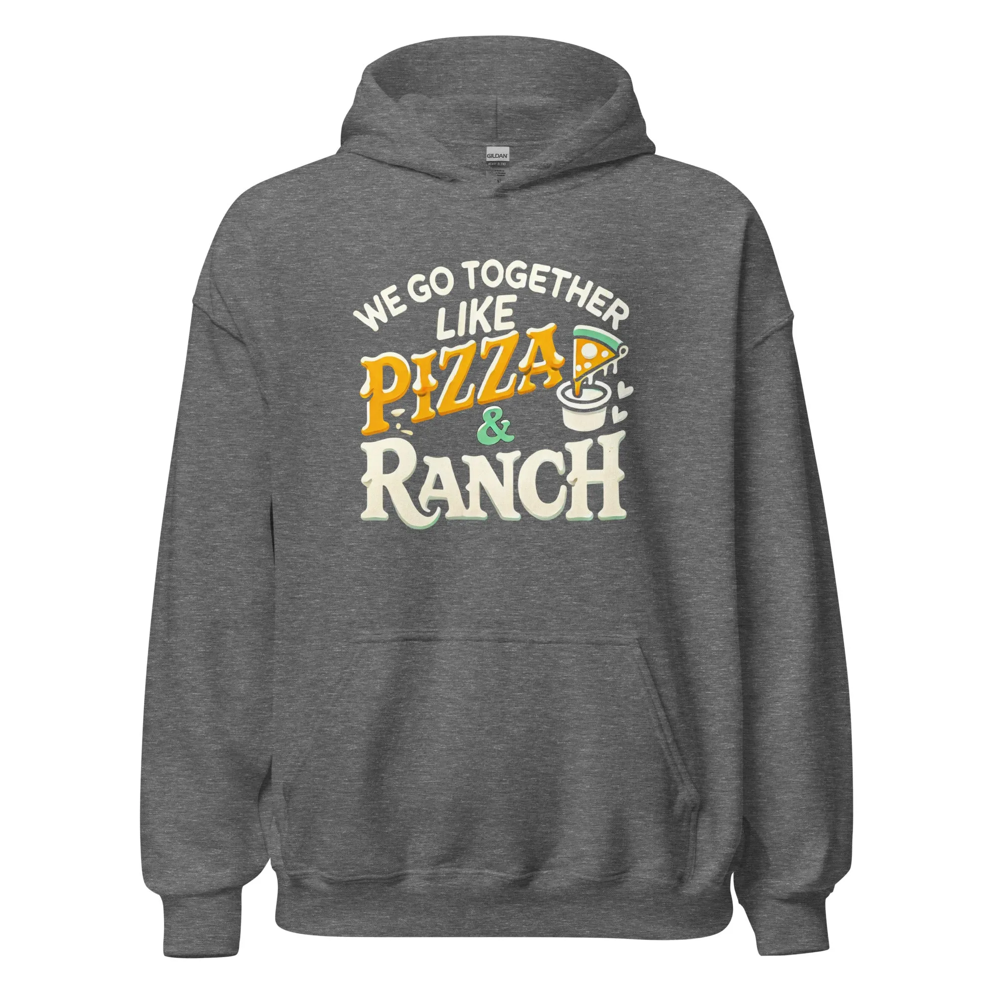 We Go Together Like Pizza & Ranch - Cozy Valentine’s Day Hoodie – Romantic Designs for 2025