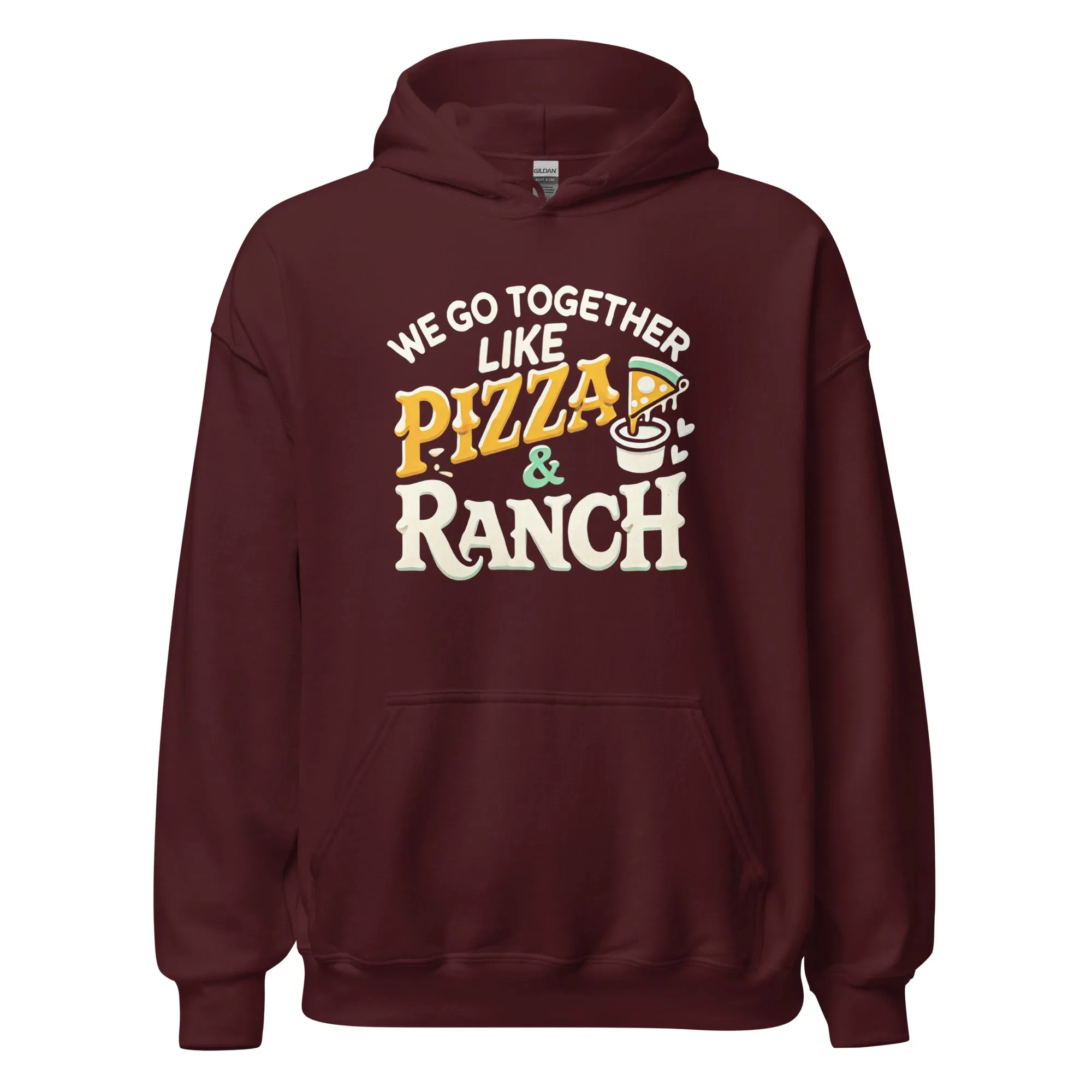 We Go Together Like Pizza & Ranch - Cozy Valentine’s Day Hoodie – Romantic Designs for 2025