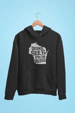 Wisconsin Drink Beer From Here® - Craft Beer Hoodie