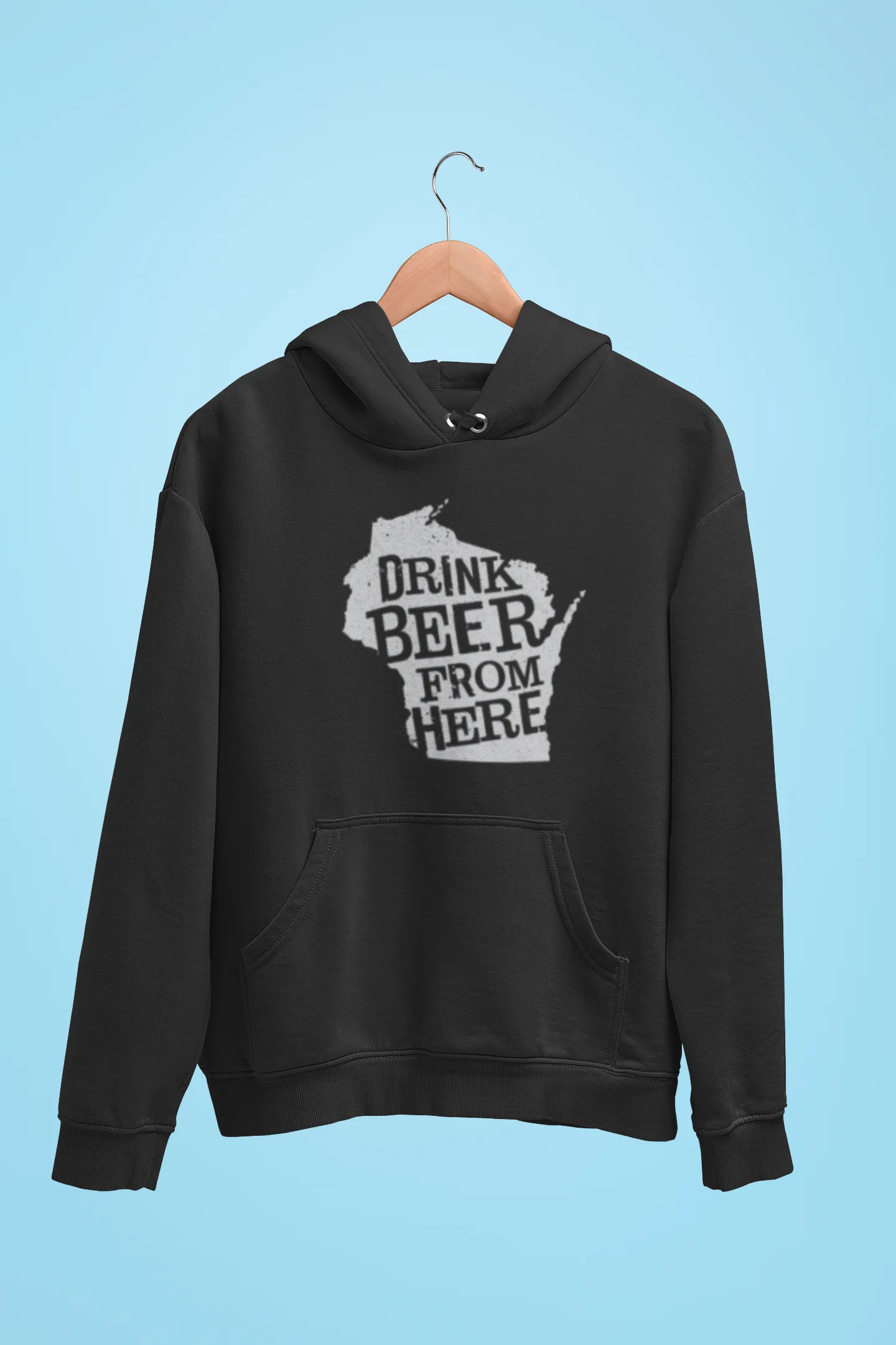 Wisconsin Drink Beer From Here® - Craft Beer Hoodie